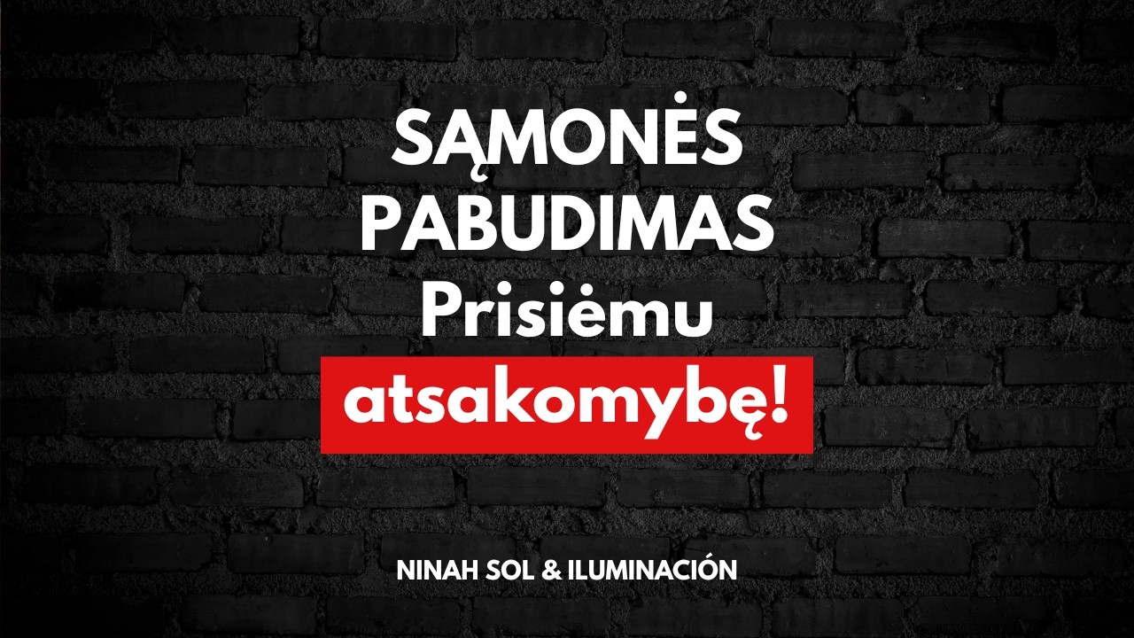 Sąmonės pabudimas — prisiimu atsakomybę už savo gyvenimą